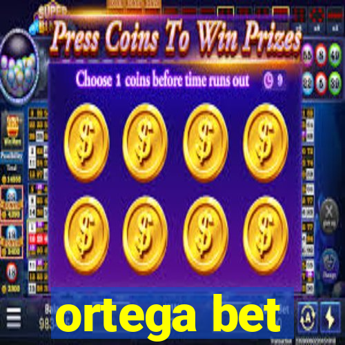 ortega bet